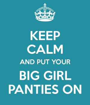 Put On Your Big Girl Panties Quotes
