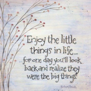 Enjoy the little things in life....