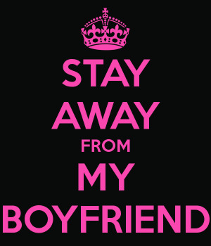 stay away from my boyfriend quotes
