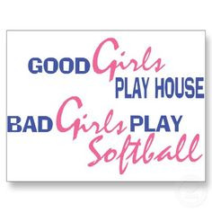 Bad Girls Play Softball.