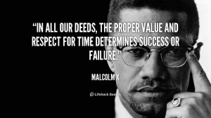In all our deeds, the proper value and respect for time determines ...