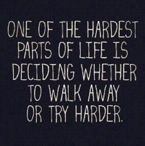 Try hard or walk away #quote #effort #life