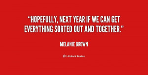 quote-Melanie-Brown-hopefully-next-year-if-we-can-get-240386.png