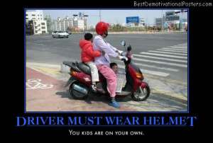 driver-must-wear-helmet-kids-out-of-luck-best-demotivational-posters