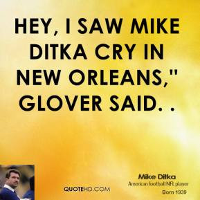 mike-ditka-quote-hey-i-saw-mike-ditka-cry-in-new-orleans-glover-said ...
