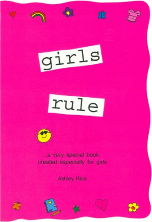 Girls Rule: A very special book created especially for girls (Teens ...