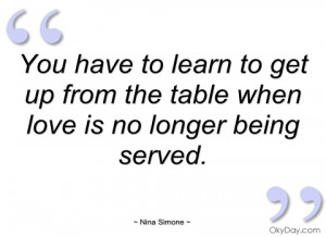 you have to learn to get up from the table nina simone