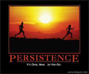 ... de motivational posters. Here's their version of persistence