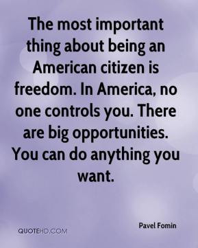 important thing about being an American citizen is freedom. In America ...