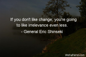 change-If you don't like change, you're going to like irrelevance even ...