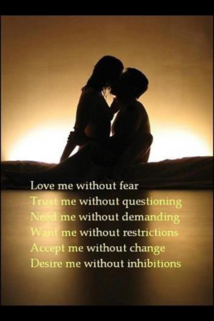 Love me without fear...
