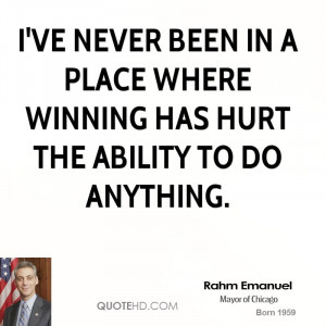 ve never been in a place where winning has hurt the ability to do ...
