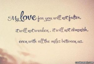 Long Distance Relationship Quote: My love for you will not falter,...