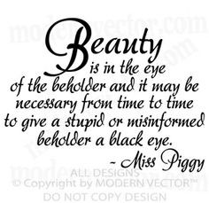 ... quotes, talk beauti, inspir, thought, miss piggy quotes, beauty quotes