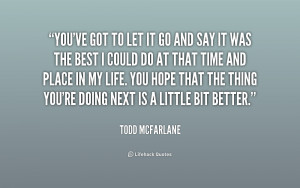 quote-Todd-McFarlane-youve-got-to-let-it-go-and-203024.png