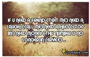 If U Need A Friend (text Me) Need A Laugh (call Me) Need A Hug (stop ...
