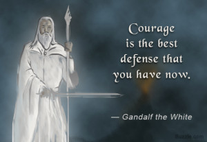 Quote by courage by Gandalf the White