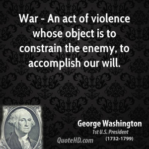 War - An act of violence whose object is to constrain the enemy, to ...