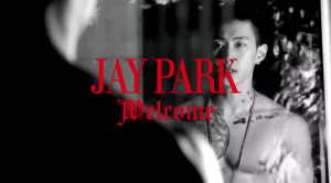 Jay Park - MV - Welcome (¡And Happy Birthday!)