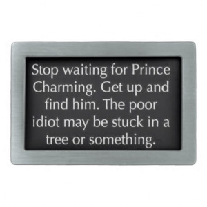 stop_waiting_for_prince_charming_funny_sayings_rel_belt_buckle ...
