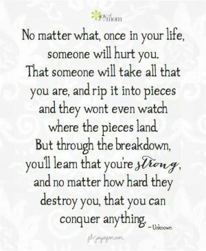 No matter how many pieces you are in, you are strong and you can ...