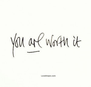 love it you are worth it