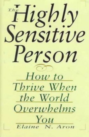 Mary's Reviews > The Highly Sensitive Person: How to Thrive When the ...