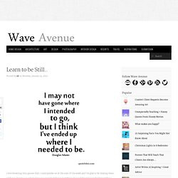 Learn to be Still.. - wave avenue - StumbleUpon