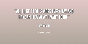 quote-David-Ortiz-all-i-like-to-do-is-work-28938.png