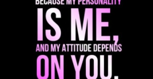 dont-get-my-personality-and-my-attitude-twisted-life-quotes-sayings ...