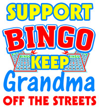 support bingo keep grandma off the street support bingo keep grandma ...