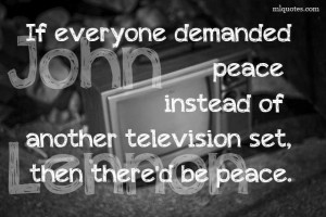 ... Peace Instead Of Another Television Set, Then There’d Be Peace