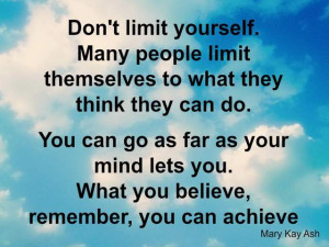 don t limit yourself many people limit themselves to what they think ...