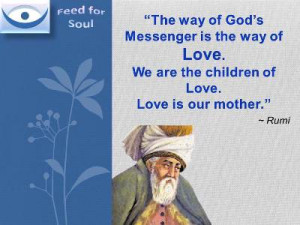 The Kingdom of God quotes, Rumi on Love: The Way of God's messenger is ...