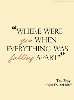 Where were you when everything was falling apart? #lyrics #song #quote ...