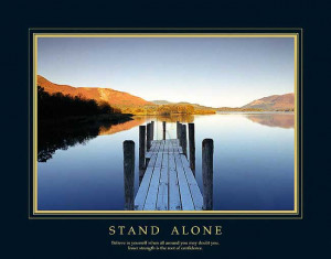 Stand Alone Quotes http://ryan-in-boise.blogspot.com/2011/04/stand ...