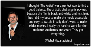 thought 'The Artist' was a perfect way to find a good balance. The ...