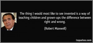 More Robert Maxwell Quotes