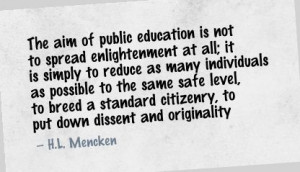 ... Public Education is not to spread Englightenment at all ~ Education