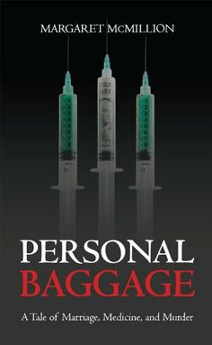 Personal Baggage, A Tale of Marriage, Medicine, and Murder by Margaret ...