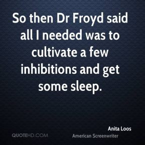 Anita Loos - So then Dr Froyd said all I needed was to cultivate a few ...