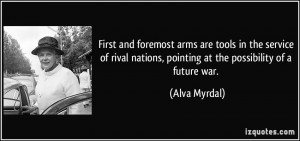 First and foremost arms are tools in the service of rival nations ...