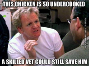 Funny Picture - Gordon Ramsay quote - That chicken is so undercooked a ...