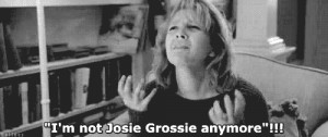 NOT JOSIE GROSSIE ANYMORE!!