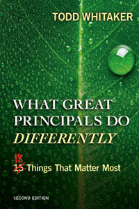 What Great Principals Do Differently: 18 Things That Matter Most, 2nd ...