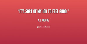 quote A J Jacobs its sort of my job to feel 131428 2 png