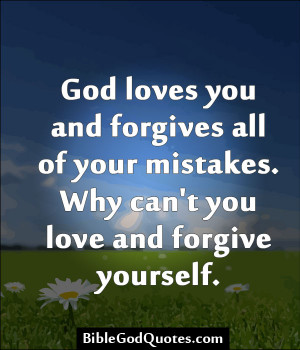 God Loves You And Forgives All Of Your Mistakes - Bible Quote