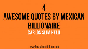 Carlos Slim Helu Quotes – 4 Awesome Quotes By Mexican Billionaire