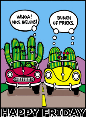 day 182 happy friday pricks and melons hehehe friday july 1 2011