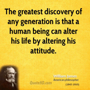 The greatest discovery of any generation is that a human being can ...